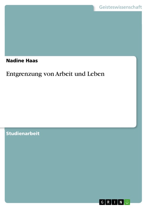 Entgrenzung von Arbeit und Leben