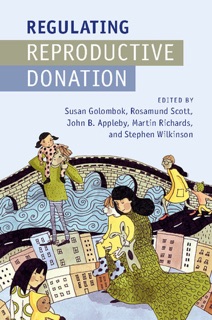 Regulating Reproductive Donation by Susan Golombok, Rosamund Scott, John B. Appleby, Martin Richards & Stephen Wilkinson