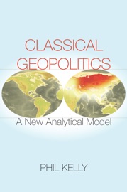Classical Geopolitics - Phil Kelly