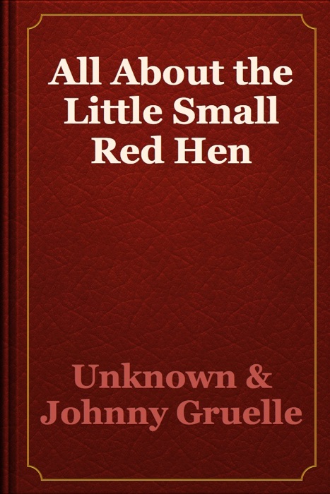 All About the Little Small Red Hen