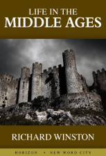 Life in the Middle Ages - Richard Winston Cover Art