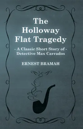 Read: The Holloway Flat Tragedy (A Classic Short Book Story of Detective Max Carrados)