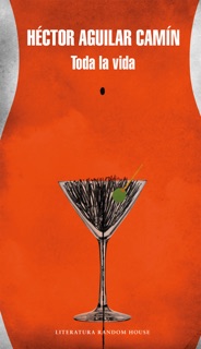 Toda la vida by Héctor Aguilar Camín