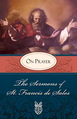 Read: The Sermons of St. Francis Book de Sales on Prayer