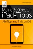 Meine 300 besten iPad-Tipps - Giesbert Damaschke