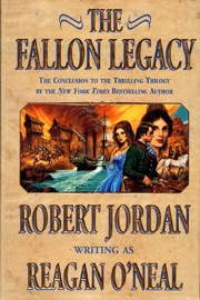 The Fallon Legacy - Robert Jordan & Reagan O'Neal by  Robert Jordan & Reagan O'Neal PDF Download