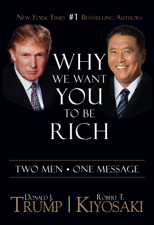 Why We Want You To Be Rich - Donald Trump &amp; Robert T. Kiyosaki Cover Art