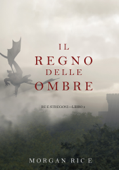 Il Regno Delle Ombre (Re e Stregoni—Libro #5) - Morgan Rice