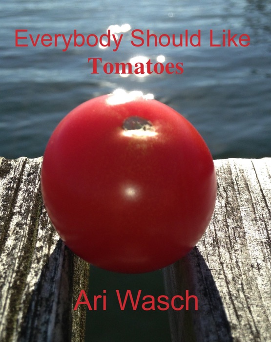 Everybody Should Like Tomatoes