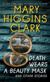 Death Wears a Beauty Mask and Other Stories - Mary Higgins Clark