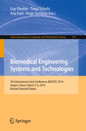 Biomedical Engineering Systems and Technologies - Guy Plantier, Tanja Schulz, Ana Fred & Hugo Gamboa