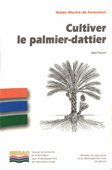 Cultiver le palmier-dattier - Gilles Peyron