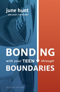 Bonding with Your Teen through Boundaries (Revised Edition) by June Hunt