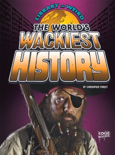 The World's Wackiest History by Christopher Henry Forest