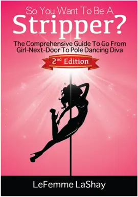 Read: So You Want To Be A Stripper? Book The Comprehensive Guide To Go From Girl-Next-Door To Pole Dancing Diva Second Edition
