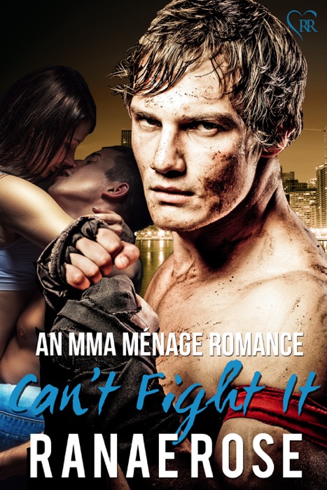 Can’t Fight It: an MMA Ménage Romance