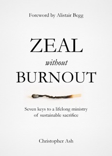 Zeal without Burnout by Christopher Ash