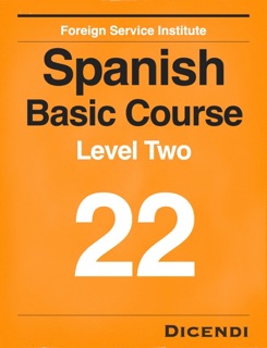 FSI Spanish Basic Course 22 by Foreign Service Institute & Dicendi