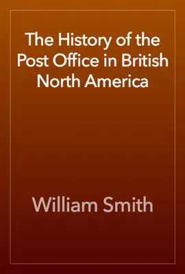 The History of the Post Office in British North America