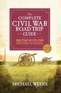 The Complete Civil War Road Trip Guide by Michael Weeks