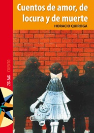 Cuentos de amor, de locura y de muerte - Horacio Quiroga