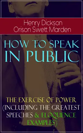 Read: How To Speak In Public - The Exercise of Power (Including Greatest Book Speeches and Eloquence Examples)