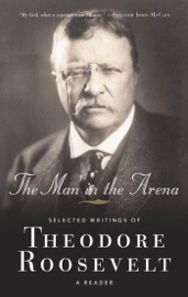 The Man in the Arena - Theodore Roosevelt