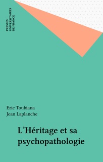 L'Héritage et sa psychopathologie by Eric Toubiana & Jean Laplanche
