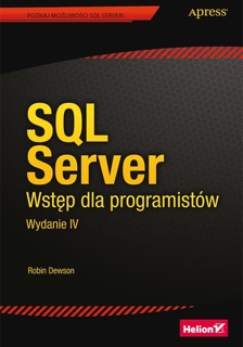 SQL Server. Wstęp dla programistów. Wydanie IV by Robin Dewson