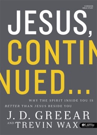 Jesus, Continued - Bible Study Book - J.D. Greear & Trevin Wax