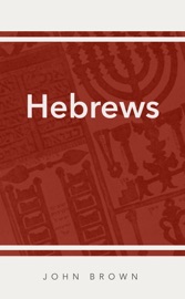 Commentary on Hebrews John Brown