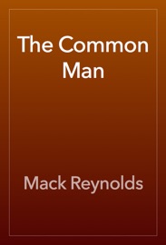 The Common Man - Mack Reynolds