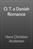 Book O. T. a Danish Romance