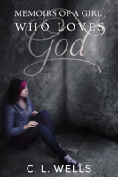 CL Wells - Memoirs of a Girl Who Loves God artwork