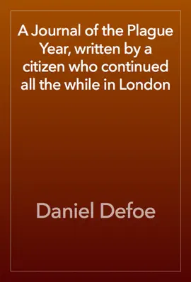 Read: A Journal of the Plague Year, Book written by a citizen who continued all the while in London