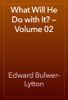 What Will He Do with It? — Volume 02 - Edward Bulwer-Lytton