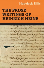 The Prose Writings of Heinrich Heine - Heinrich Heine & Havelock Ellis