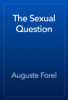 The Sexual Question - Auguste Forel