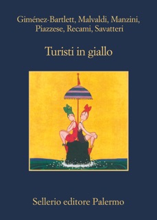 Turisti in giallo by Alicia Giménez-Bartlett, Marco Malvaldi, Antonio Manzini, Santo Piazzese, Francesco Recami & Gaetano Savatteri