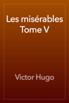 Les misérables Tome V