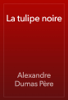 La tulipe noire - Alexandre Dumas
