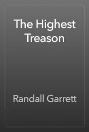 The Highest Treason - Randall Garrett