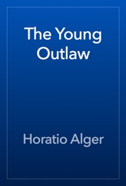The Young Outlaw - Horatio Alger