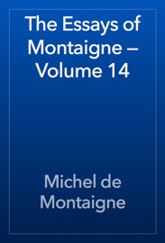 The Essays of Montaigne — Volume 14 - Michel de Montaigne