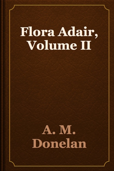 Flora Adair, Volume II