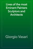 Lives of the most Eminent Painters Sculptors and Architects