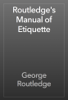 Routledge's Manual of Etiquette - George Routledge