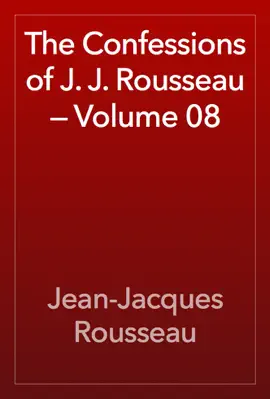 Read: The Book Confessions of J. J. Rousseau — Volume 08