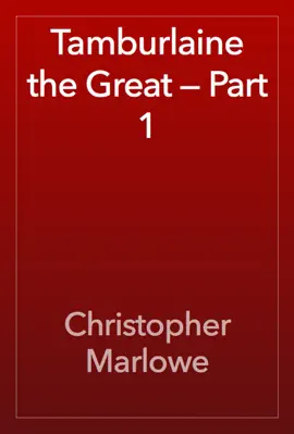 Read: Tamburlaine the Great — Book Part 1