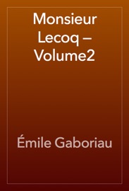 Monsieur Lecoq — Volume2 - Émile Gaboriau